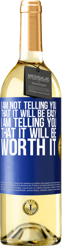 29,95 € 免费送货 | 白葡萄酒 WHITE版 我不是在告诉你那将是容易的，我是在告诉你那将是值得的 蓝色标签. 可自定义的标签 青年酒 收成 2023 Verdejo
