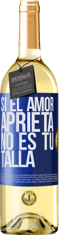 29,95 € Envío gratis | Vino Blanco Edición WHITE Si el amor aprieta, no es tu talla Etiqueta Azul. Etiqueta personalizable Vino joven Cosecha 2024 Verdejo