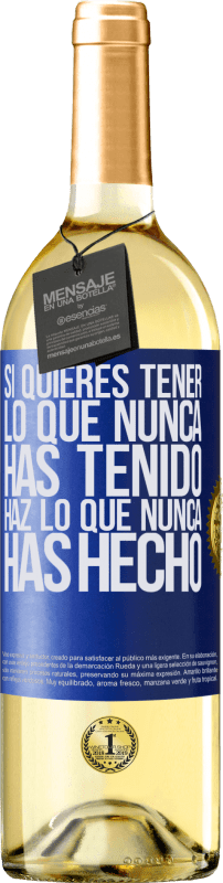 29,95 € Envío gratis | Vino Blanco Edición WHITE Si quieres tener lo que nunca has tenido, haz lo que nunca has hecho Etiqueta Azul. Etiqueta personalizable Vino joven Cosecha 2024 Verdejo