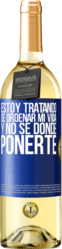 29,95 € Envío gratis | Vino Blanco Edición WHITE Estoy tratando de ordenar mi vida, y no sé dónde ponerte Etiqueta Azul. Etiqueta personalizable Vino joven Cosecha 2024 Verdejo