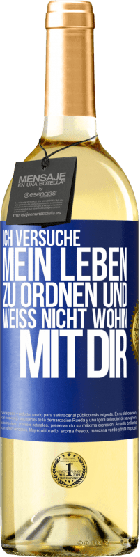 29,95 € Kostenloser Versand | Weißwein WHITE Ausgabe Ich versuche, mein Leben zu ordnen und weiß nicht, wohin mit dir Blaue Markierung. Anpassbares Etikett Junger Wein Ernte 2024 Verdejo