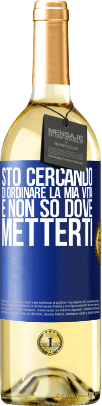 29,95 € Spedizione Gratuita | Vino bianco Edizione WHITE Sto cercando di ordinare la mia vita e non so dove metterti Etichetta Blu. Etichetta personalizzabile Vino giovane Raccogliere 2024 Verdejo