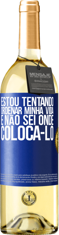 29,95 € Envio grátis | Vinho branco Edição WHITE Estou tentando ordenar minha vida e não sei onde colocá-lo Etiqueta Azul. Etiqueta personalizável Vinho jovem Colheita 2024 Verdejo