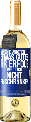 29,95 € Kostenloser Versand | Weißwein WHITE Ausgabe Wünsche anderen etwas Gutes, ihr Erfolg wird dich nicht einschränken Blaue Markierung. Anpassbares Etikett Junger Wein Ernte 2023 Verdejo