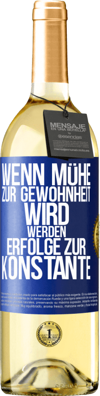 29,95 € Kostenloser Versand | Weißwein WHITE Ausgabe Wenn Mühe zur Gewohnheit wird, werden Erfolge zur Konstante Blaue Markierung. Anpassbares Etikett Junger Wein Ernte 2025 Verdejo