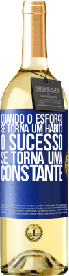 29,95 € Envio grátis | Vinho branco Edição WHITE Quando o esforço se torna um hábito, o sucesso se torna uma constante Etiqueta Azul. Etiqueta personalizável Vinho jovem Colheita 2025 Verdejo