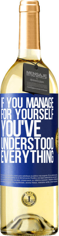 29,95 € Free Shipping | White Wine WHITE Edition If you manage for yourself, you've understood everything Blue Label. Customizable label Young wine Harvest 2023 Verdejo
