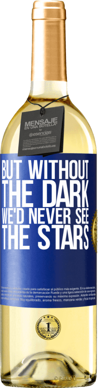 29,95 € Бесплатная доставка | Белое вино Издание WHITE Но без темноты мы никогда не увидим звезд Синяя метка. Настраиваемая этикетка Молодое вино Урожай 2023 Verdejo
