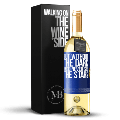 «But without the dark, we'd never see the stars» WHITE Edition