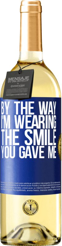 29,95 € Free Shipping | White Wine WHITE Edition By the way, I'm wearing the smile you gave me Blue Label. Customizable label Young wine Harvest 2024 Verdejo