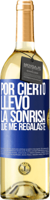 29,95 € Envío gratis | Vino Blanco Edición WHITE Por cierto, llevo la sonrisa que me regalaste Etiqueta Azul. Etiqueta personalizable Vino joven Cosecha 2024 Verdejo