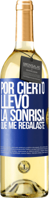 29,95 € Envío gratis | Vino Blanco Edición WHITE Por cierto, llevo la sonrisa que me regalaste Etiqueta Azul. Etiqueta personalizable Vino joven Cosecha 2025 Verdejo