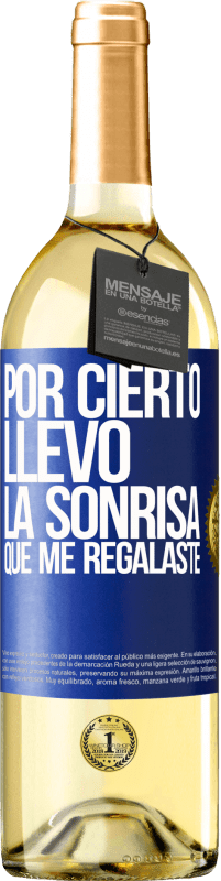 29,95 € Envío gratis | Vino Blanco Edición WHITE Por cierto, llevo la sonrisa que me regalaste Etiqueta Azul. Etiqueta personalizable Vino joven Cosecha 2024 Verdejo