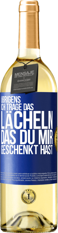 29,95 € Kostenloser Versand | Weißwein WHITE Ausgabe Übrigens, ich trage das Lächeln, das du mir geschenkt hast Blaue Markierung. Anpassbares Etikett Junger Wein Ernte 2024 Verdejo