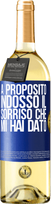 29,95 € Spedizione Gratuita | Vino bianco Edizione WHITE A proposito, indosso il sorriso che mi hai dato Etichetta Blu. Etichetta personalizzabile Vino giovane Raccogliere 2023 Verdejo