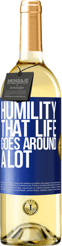 29,95 € Free Shipping | White Wine WHITE Edition Humility, that life goes around a lot Blue Label. Customizable label Young wine Harvest 2023 Verdejo