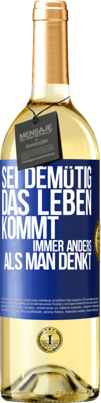 29,95 € Kostenloser Versand | Weißwein WHITE Ausgabe Sei demütig, das Leben kommt immer anders als man denkt Blaue Markierung. Anpassbares Etikett Junger Wein Ernte 2024 Verdejo