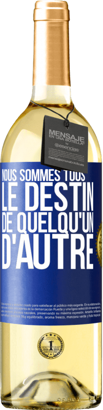 29,95 € Envoi gratuit | Vin blanc Édition WHITE Nous sommes tous le destin de quelqu'un d'autre Étiquette Bleue. Étiquette personnalisable Vin jeune Récolte 2024 Verdejo