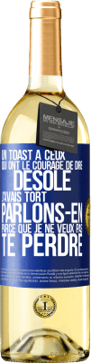 29,95 € Envoi gratuit | Vin blanc Édition WHITE Un toast à ceux qui ont le courage de dire Désolé, j'avais tort. Parlons-en parce que je ne veux pas te perdre Étiquette Bleue. Étiquette personnalisable Vin jeune Récolte 2023 Verdejo