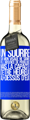 29,95 € Envoi gratuit | Vin blanc Édition WHITE Un sourire sur mon visage ne signifie pas l'absence de problèmes, mais la capacité d'être heureux au-dessus d'eux Étiquette Bleue. Étiquette personnalisable Vin jeune Récolte 2024 Verdejo