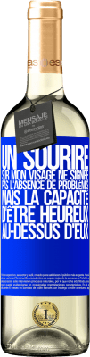 29,95 € Envoi gratuit | Vin blanc Édition WHITE Un sourire sur mon visage ne signifie pas l'absence de problèmes, mais la capacité d'être heureux au-dessus d'eux Étiquette Bleue. Étiquette personnalisable Vin jeune Récolte 2025 Verdejo