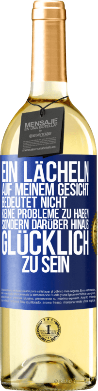 29,95 € Kostenloser Versand | Weißwein WHITE Ausgabe Ein Lächeln auf meinem Gesicht bedeutet nicht, keine Probleme zu haben, sondern darüber hinaus glücklich zu sein Blaue Markierung. Anpassbares Etikett Junger Wein Ernte 2024 Verdejo