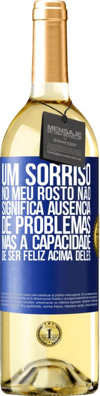 29,95 € Envio grátis | Vinho branco Edição WHITE Um sorriso no meu rosto não significa ausência de problemas, mas a capacidade de ser feliz acima deles Etiqueta Azul. Etiqueta personalizável Vinho jovem Colheita 2024 Verdejo