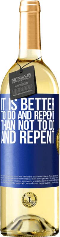 29,95 € Free Shipping | White Wine WHITE Edition It is better to do and repent, than not to do and repent Blue Label. Customizable label Young wine Harvest 2024 Verdejo