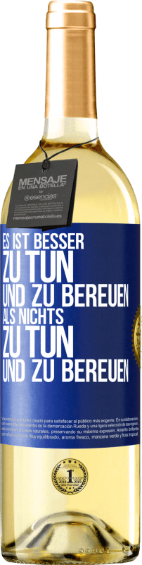 29,95 € Kostenloser Versand | Weißwein WHITE Ausgabe Es ist besser zu tun und zu bereuen als nichts zu tun und zu bereuen Blaue Markierung. Anpassbares Etikett Junger Wein Ernte 2024 Verdejo