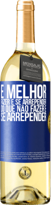 29,95 € Envio grátis | Vinho branco Edição WHITE É melhor fazer e se arrepender do que não fazer e se arrepender Etiqueta Azul. Etiqueta personalizável Vinho jovem Colheita 2024 Verdejo