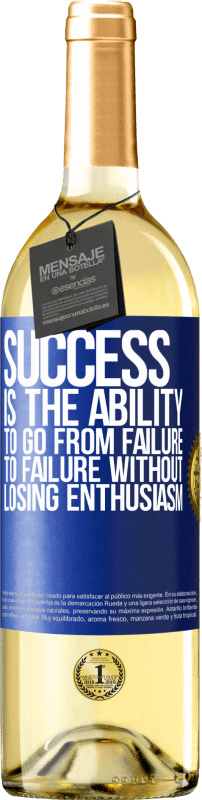 29,95 € Free Shipping | White Wine WHITE Edition Success is the ability to go from failure to failure without losing enthusiasm Blue Label. Customizable label Young wine Harvest 2022 Verdejo