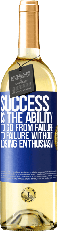 29,95 € Free Shipping | White Wine WHITE Edition Success is the ability to go from failure to failure without losing enthusiasm Blue Label. Customizable label Young wine Harvest 2024 Verdejo