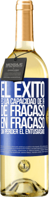 29,95 € Envío gratis | Vino Blanco Edición WHITE El éxito es la capacidad de ir de fracaso en fracaso sin perder el entusiasmo Etiqueta Azul. Etiqueta personalizable Vino joven Cosecha 2025 Verdejo
