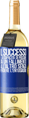 29,95 € Spedizione Gratuita | Vino bianco Edizione WHITE Il successo è la capacità di passare da un fallimento all'altro senza perdere l'entusiasmo Etichetta Blu. Etichetta personalizzabile Vino giovane Raccogliere 2024 Verdejo