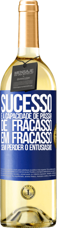 29,95 € Envio grátis | Vinho branco Edição WHITE Sucesso é a capacidade de passar de fracasso em fracasso sem perder o entusiasmo Etiqueta Azul. Etiqueta personalizável Vinho jovem Colheita 2024 Verdejo