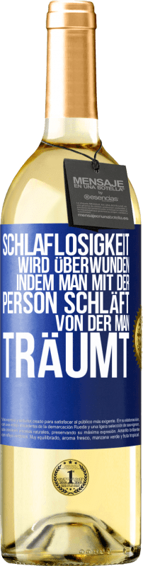 29,95 € Kostenloser Versand | Weißwein WHITE Ausgabe Schlaflosigkeit wird überwunden, indem man mit der Person schläft, von der man träumt Blaue Markierung. Anpassbares Etikett Junger Wein Ernte 2024 Verdejo