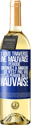 29,95 € Envoi gratuit | Vin blanc Édition WHITE Si vous traversez une mauvaise période continuez à marcher. Ce n'est pas vous, c'est la période qui est mauvaise Étiquette Bleue. Étiquette personnalisable Vin jeune Récolte 2023 Verdejo