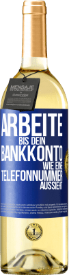 29,95 € Kostenloser Versand | Weißwein WHITE Ausgabe Arbeite bis dein Bankkonto wie eine Telefonnummer aussieht Blaue Markierung. Anpassbares Etikett Junger Wein Ernte 2023 Verdejo