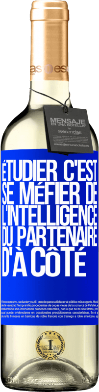 29,95 € Envoi gratuit | Vin blanc Édition WHITE Étudier, c'est se méfier de l'intelligence du partenaire d'à côté Étiquette Bleue. Étiquette personnalisable Vin jeune Récolte 2024 Verdejo