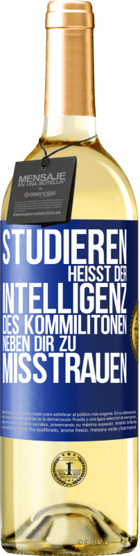 29,95 € Kostenloser Versand | Weißwein WHITE Ausgabe Studieren heißt, der Intelligenz des Kommilitonen neben dir zu misstrauen Blaue Markierung. Anpassbares Etikett Junger Wein Ernte 2024 Verdejo