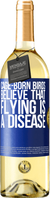 29,95 € Free Shipping | White Wine WHITE Edition Cage-born birds believe that flying is a disease Blue Label. Customizable label Young wine Harvest 2023 Verdejo