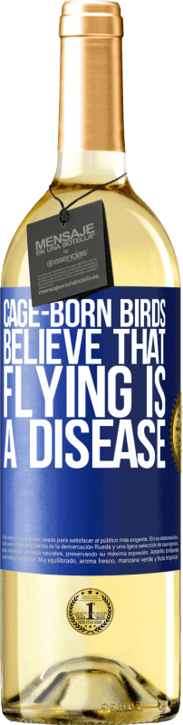 29,95 € Бесплатная доставка | Белое вино Издание WHITE Птицы, рожденные в клетке, считают, что полет - это болезнь Синяя метка. Настраиваемая этикетка Молодое вино Урожай 2023 Verdejo