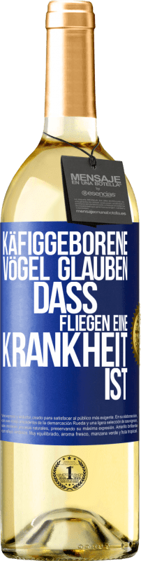 29,95 € Kostenloser Versand | Weißwein WHITE Ausgabe Käfiggeborene Vögel glauben, dass Fliegen eine Krankheit ist Blaue Markierung. Anpassbares Etikett Junger Wein Ernte 2024 Verdejo