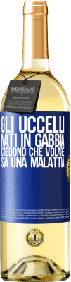 29,95 € Spedizione Gratuita | Vino bianco Edizione WHITE Gli uccelli nati in gabbia credono che volare sia una malattia Etichetta Blu. Etichetta personalizzabile Vino giovane Raccogliere 2024 Verdejo