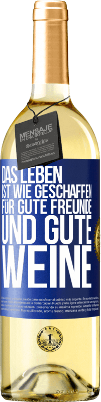 29,95 € Kostenloser Versand | Weißwein WHITE Ausgabe Das Leben ist wie geschaffen für gute Freunde und gute Weine Blaue Markierung. Anpassbares Etikett Junger Wein Ernte 2023 Verdejo