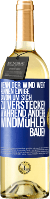 29,95 € Kostenloser Versand | Weißwein WHITE Ausgabe Wenn der Wind weht, rennen einige davon, um sich zu verstecken, während andere Windmühlen bauen Blaue Markierung. Anpassbares Etikett Junger Wein Ernte 2024 Verdejo