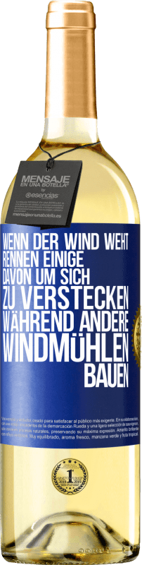 29,95 € Kostenloser Versand | Weißwein WHITE Ausgabe Wenn der Wind weht, rennen einige davon, um sich zu verstecken, während andere Windmühlen bauen Blaue Markierung. Anpassbares Etikett Junger Wein Ernte 2024 Verdejo