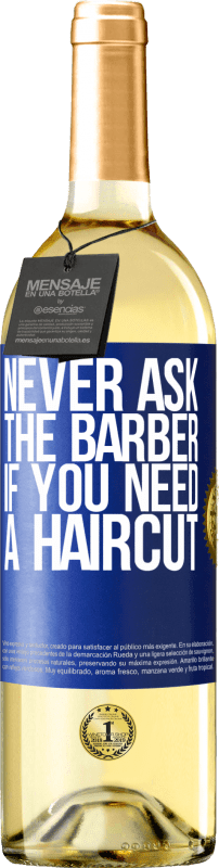 29,95 € 送料無料 | 白ワイン WHITEエディション 散髪が必要かどうか理髪師に決して尋ねない 青いタグ. カスタマイズ可能なラベル 若いワイン 収穫 2023 Verdejo