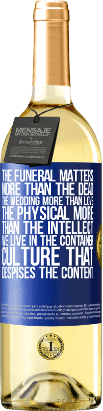 29,95 € Free Shipping | White Wine WHITE Edition The funeral matters more than the dead, the wedding more than love, the physical more than the intellect. We live in the Blue Label. Customizable label Young wine Harvest 2022 Verdejo