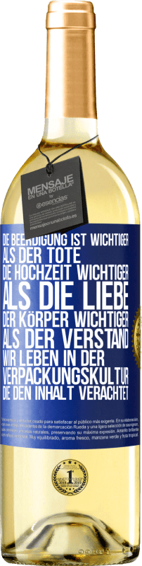 29,95 € Kostenloser Versand | Weißwein WHITE Ausgabe Die Beerdigung ist wichtiger als der Tote, die Hochzeit wichtiger als die Liebe, der Körper wichtiger als der Verstand. Wir lebe Blaue Markierung. Anpassbares Etikett Junger Wein Ernte 2024 Verdejo